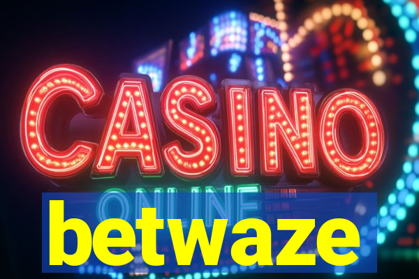 betwaze