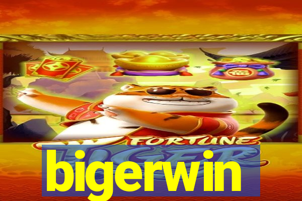 bigerwin