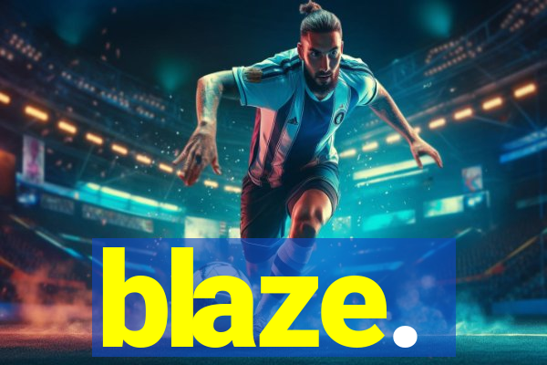 blaze.