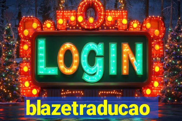 blazetraducao