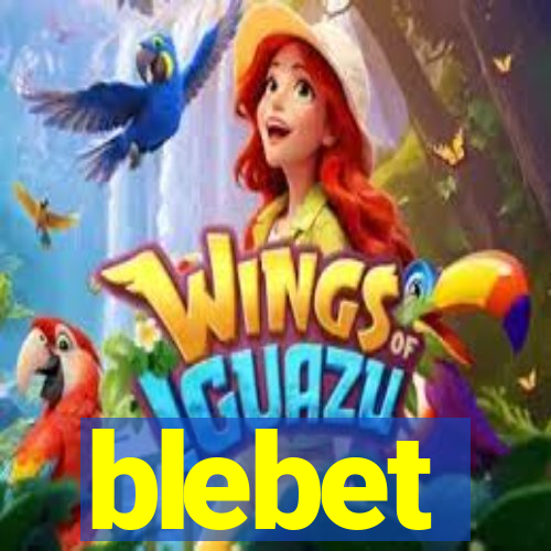 blebet
