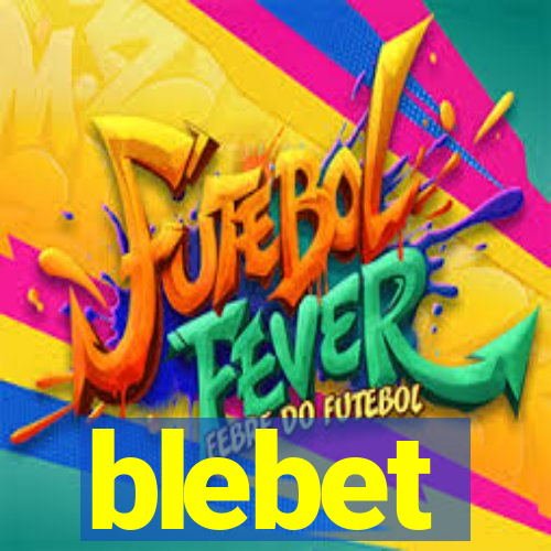 blebet