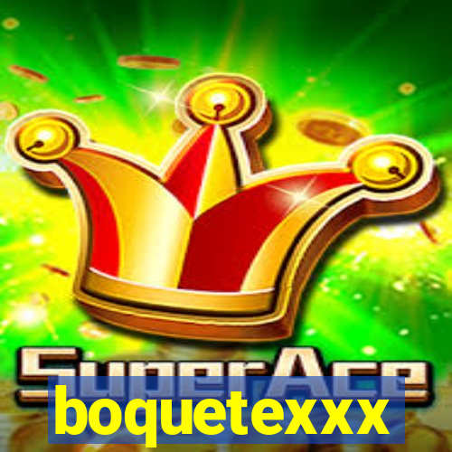 boquetexxx