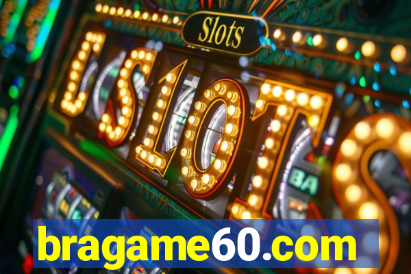 bragame60.com