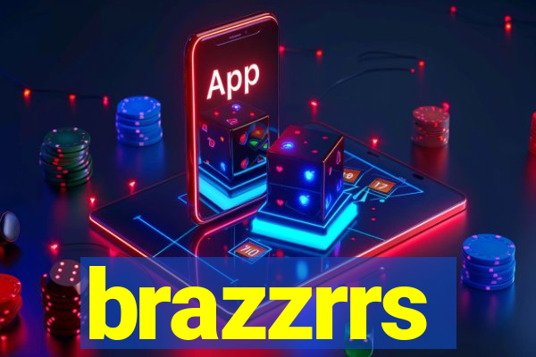 brazzrrs