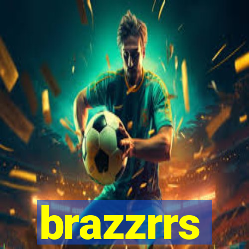 brazzrrs