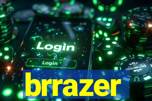 brrazer