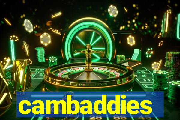 cambaddies