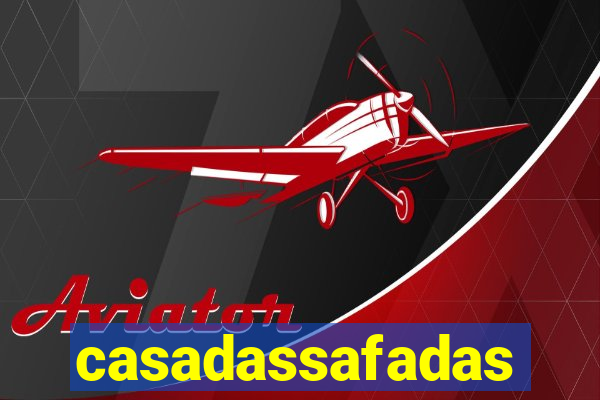 casadassafadas