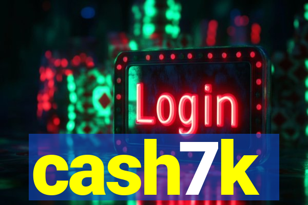 cash7k