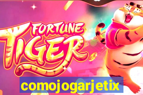 comojogarjetix