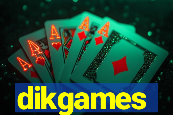 dikgames