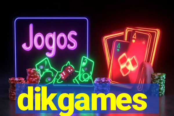 dikgames
