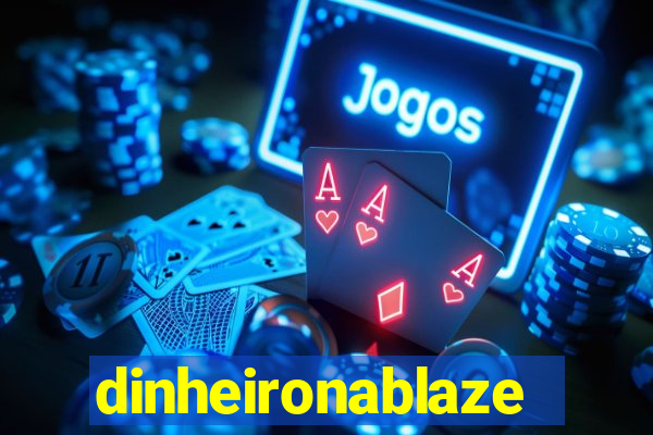 dinheironablaze