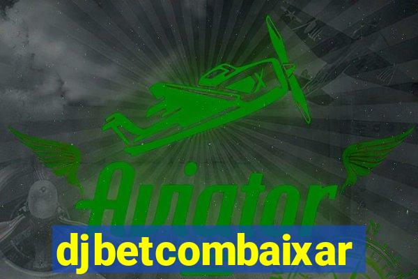 djbetcombaixar