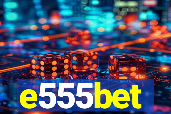 e555bet