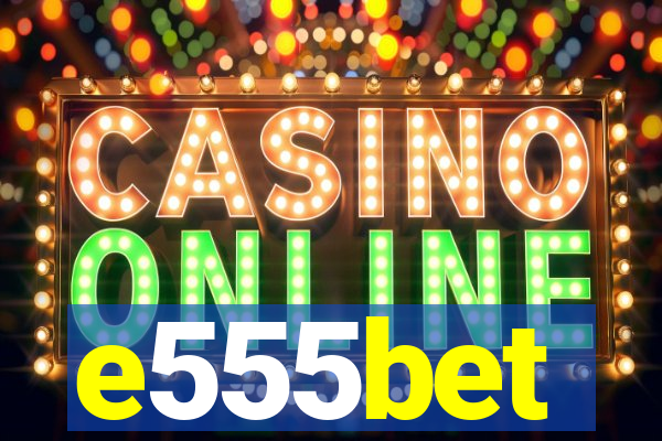 e555bet