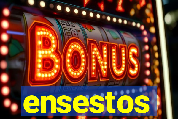 ensestos