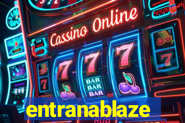 entranablaze