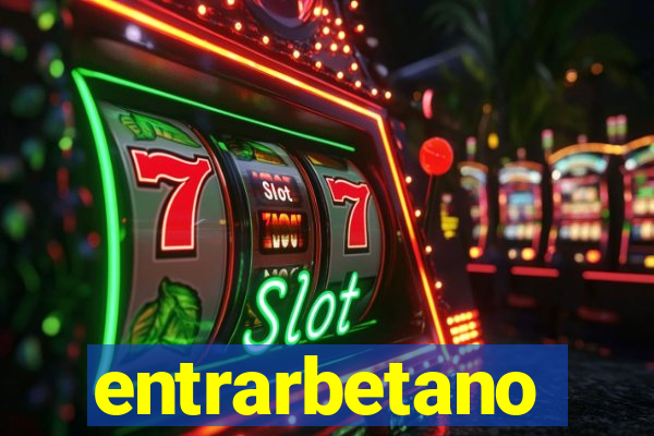 entrarbetano
