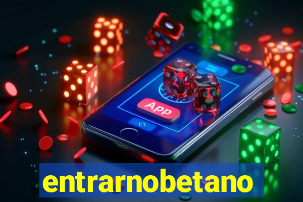 entrarnobetano