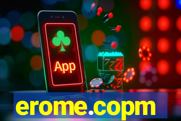erome.copm