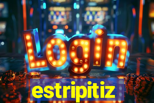 estripitiz