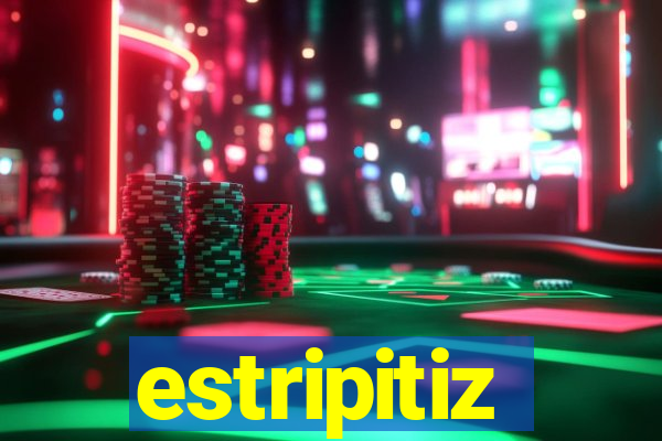 estripitiz