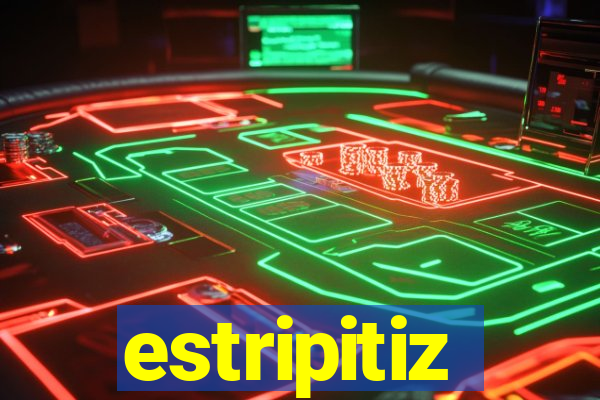 estripitiz