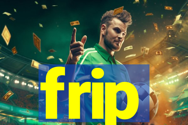 frip