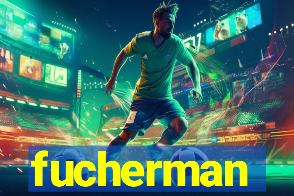 fucherman