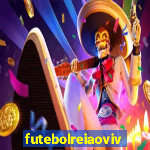futebolreiaovivo