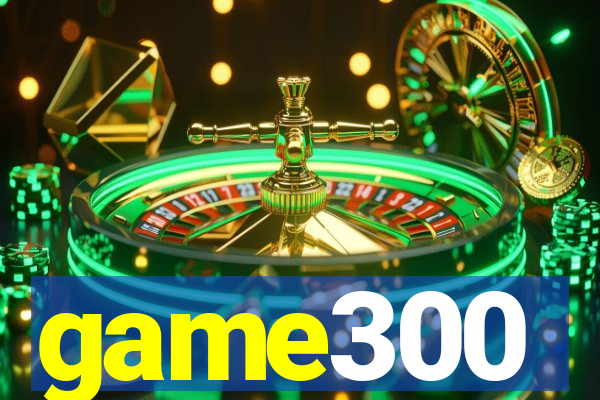 game300