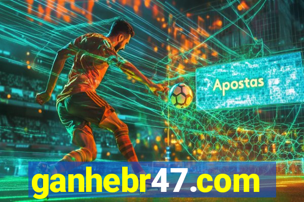 ganhebr47.com