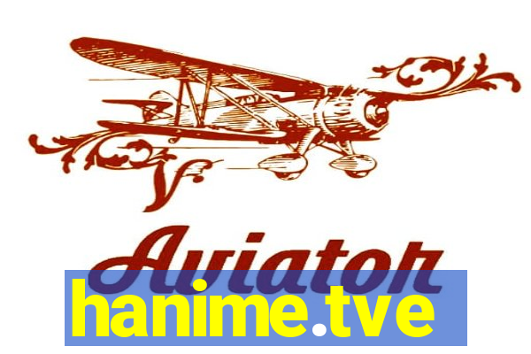 hanime.tve