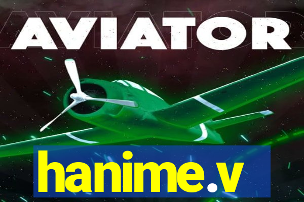 hanime.v