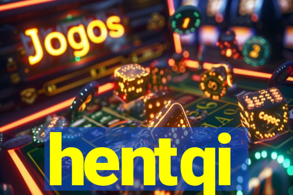 hentqi