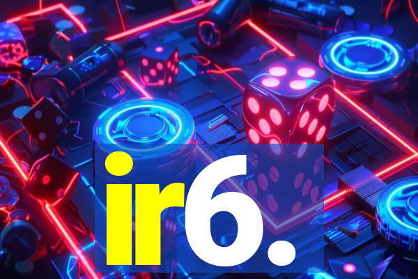 ir6.