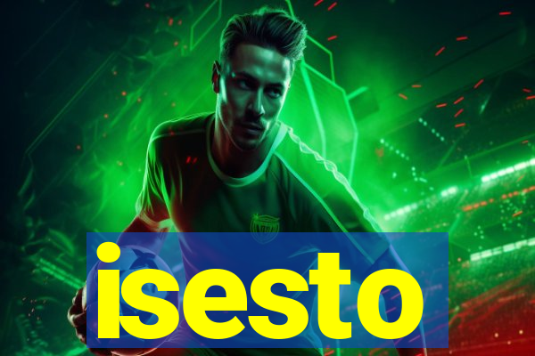 isesto