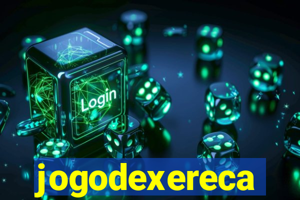 jogodexereca