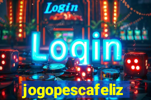 jogopescafeliz