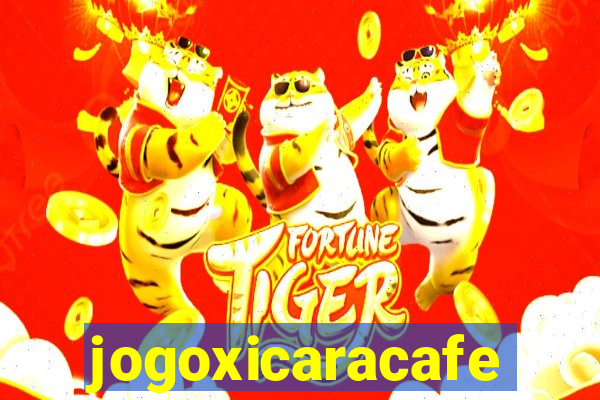 jogoxicaracafe