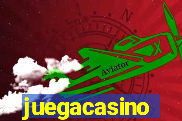 juegacasino