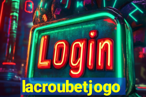 lacroubetjogo
