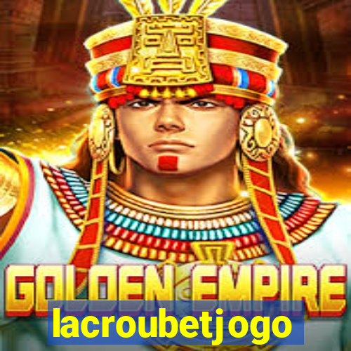 lacroubetjogo