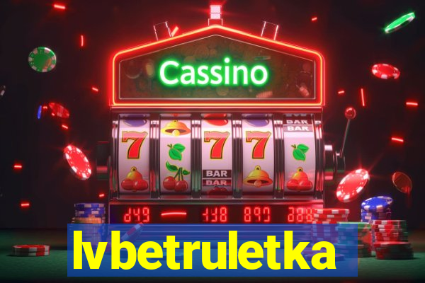 lvbetruletka