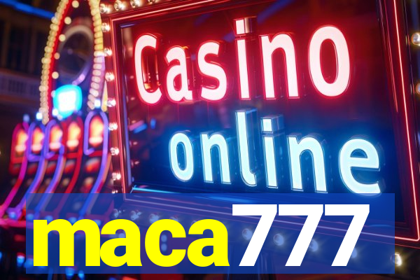 maca777