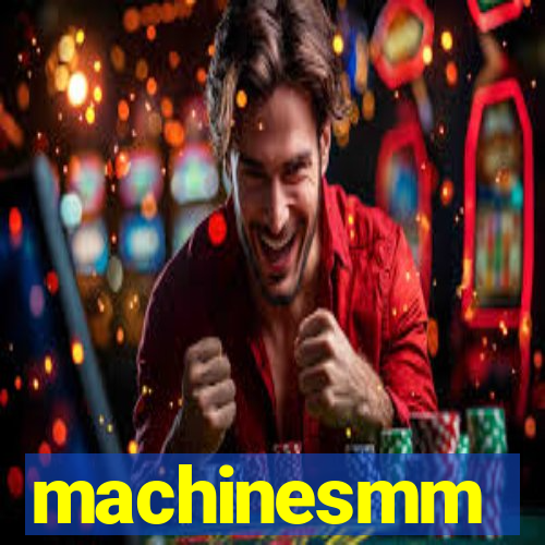 machinesmm