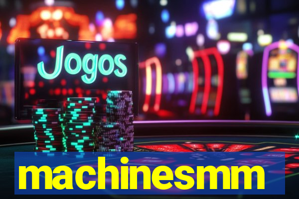 machinesmm