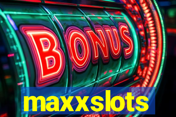 maxxslots